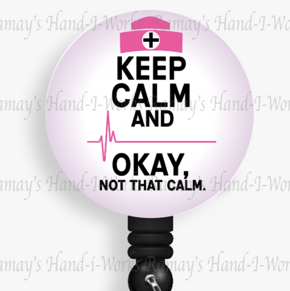 Funny Nurse Keep Calm Retractable Nurse Badge Reel