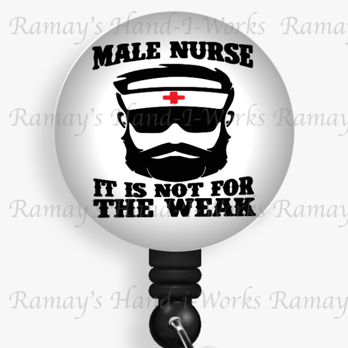 Male Nurse, It's not for the Weak Retractable Nurse Badge Reel