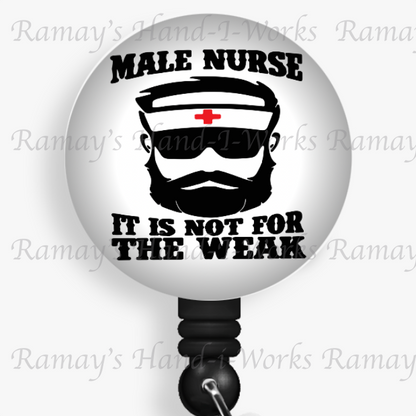 Male Nurse, It's not for the Weak Retractable Nurse Badge Reel