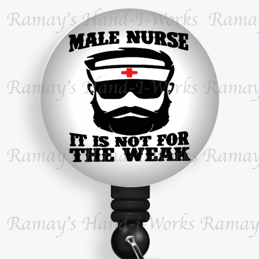 Male Nurse, It's not for the Weak Retractable Nurse Badge Reel